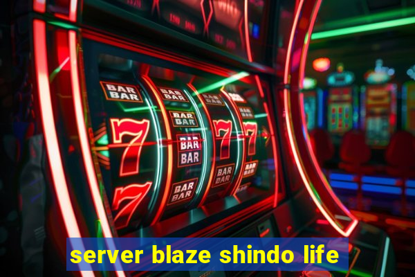 server blaze shindo life